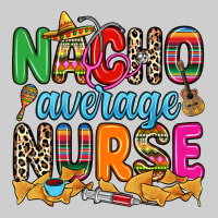 Nacho Average Nurse Premium Tee | Teevron
