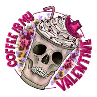 Coffee is my Valentine | Teevron