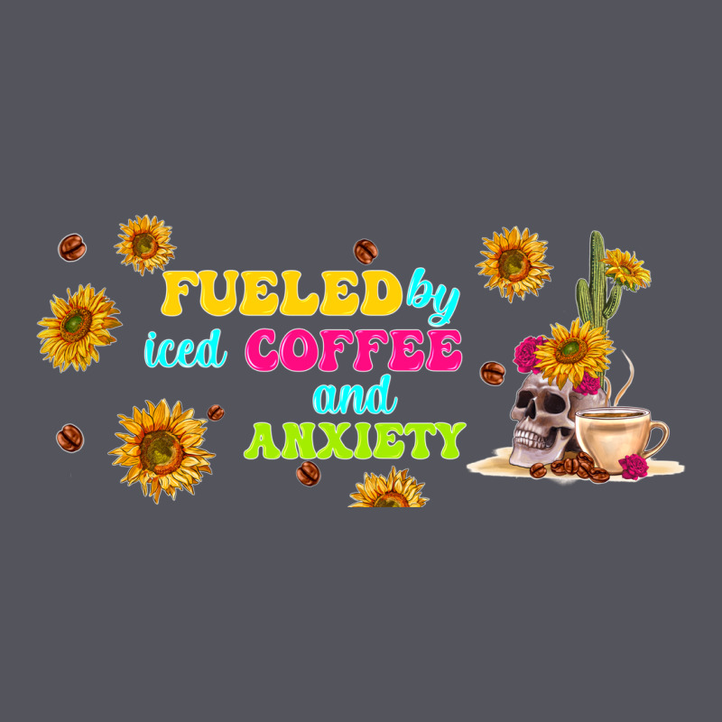 Fueled By ıced Coffee And Anxiety Vintage Hoodie by TumblerDesignByShophia | Teevron