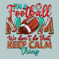 I'm A Football Mom We Don't Do That Keep Calm Heavy Core Tee | Teevron