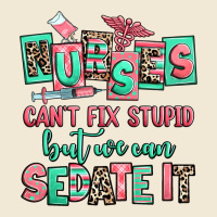 Nurses Cant Fix Stupid But We Can Sedate It Premium Tee | Teevron
