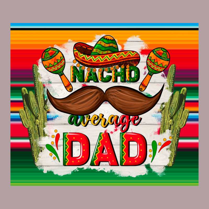 Nacho Average Dad Father's Day Vintage Hoodie by TumblerDesignByShophia | Teevron