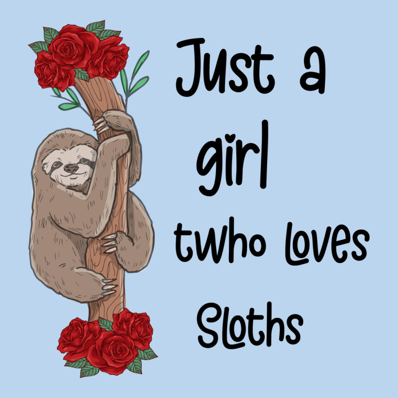 Just A Girl Who Loves Sloths Classic Tee by Bettercallsaul | Teevron