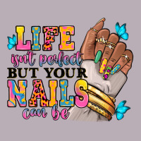 Life Isn't Perfect But Your Nails Can Be Vintage Tee | Teevron