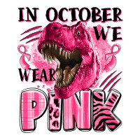 in october we wear pink dinosaur | Teevron