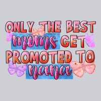 Only The Best Moms Get Promoted To Nana Heavyweight Sweatshirt | Teevron
