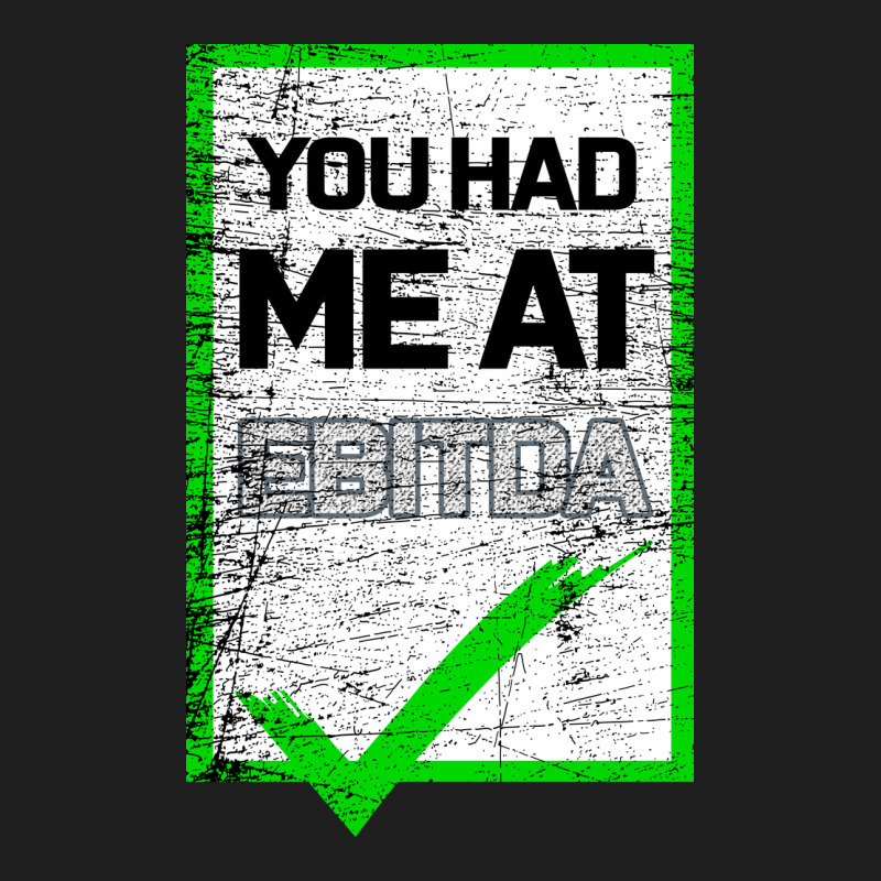 You Had Me At Ebitda Classic Tee by Bettercallsaul | Teevron