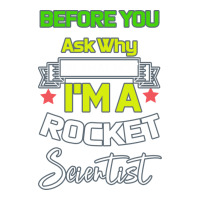 Rocket Scientist Why I m Hot Gift | Teevron