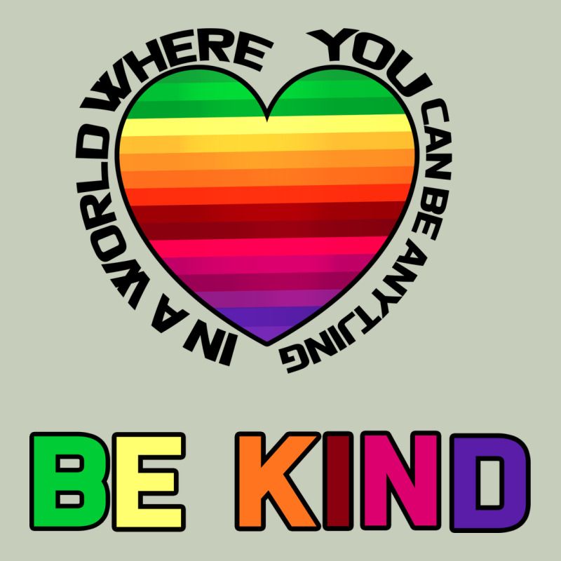 In A World Where You Can Be Anything Be Kind Classic Tee by Bettercallsaul | Teevron