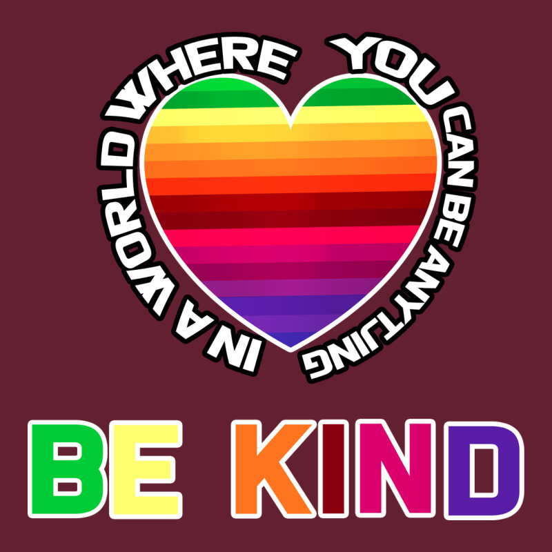 In A World Where You Can Be Anything Be Kind Shirt Classic Tee by Bettercallsaul | Teevron