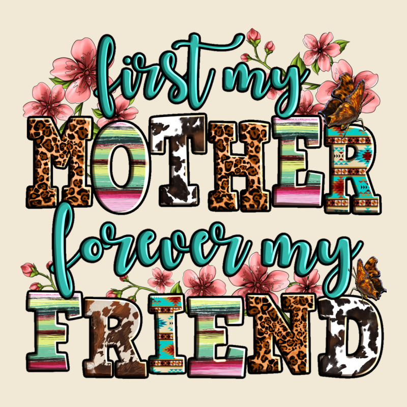 First My Mother Forever My Friend Premium Tee by LillyAllenDesigns | Teevron