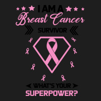 I Am A Breast Cancer Survivor What Is Your Superpower Classic Tee | Teevron
