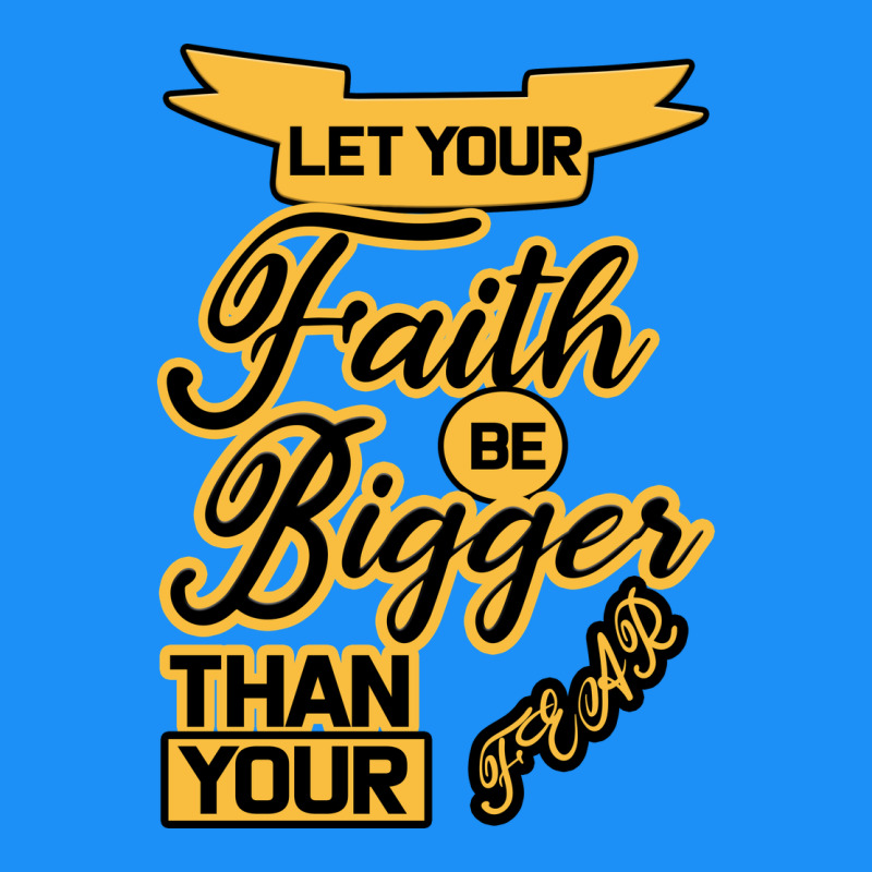 Let Your Faith Be Bigger Than Your Fear Classic Tee by Bettercallsaul | Teevron