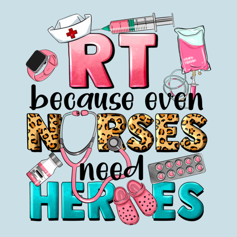 Rt Because Nurses Need Heroes Ladies Tee by LillyAllenDesigns | Teevron