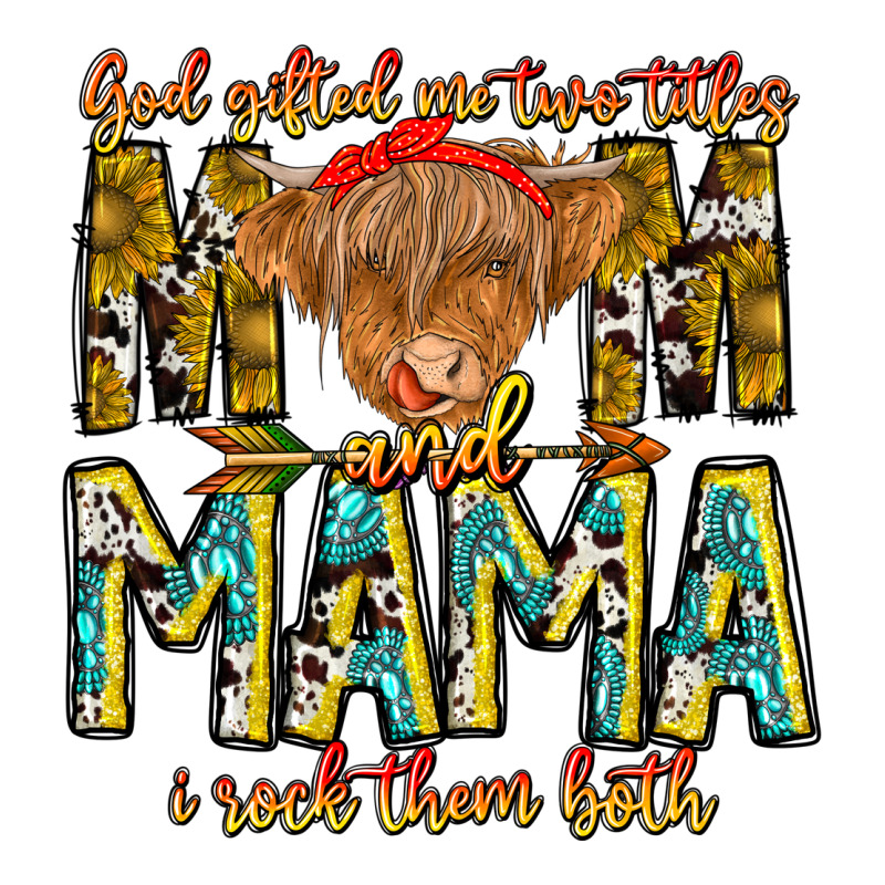 God Gifted Me Two Titles And Mama I Rock Them Both Zipper Hoodie by CowhideDigitalArt | Teevron