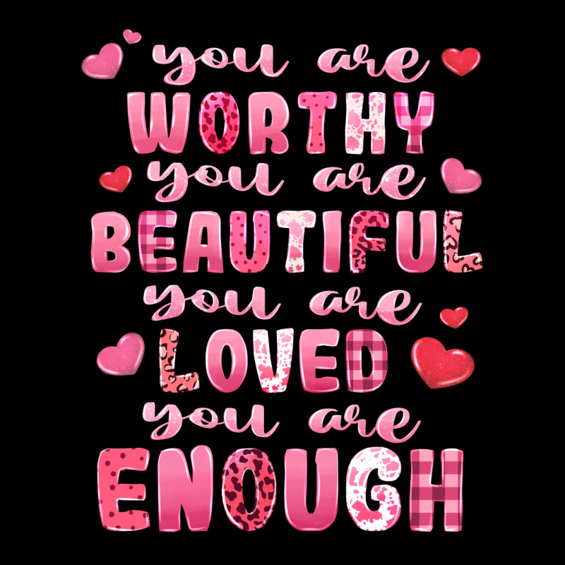 You Are Worthy Beautiful Loved Enough Valentines Premium Tee by LillyAllenDesigns | Teevron