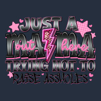 Just A Mama Out Here Trying Not To Raise Assholes Zipper Hoodie | Teevron