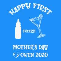 Happy Fırst Cheers Mother's Day Owen 2020 Classic Tee | Teevron