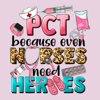 Pct Because Nurses Need Heroes Ladies Tee | Teevron