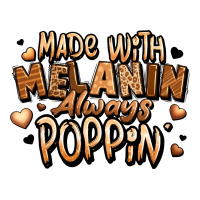 made with melanin always poppin' | Teevron