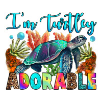 i'm turtley adorable | Teevron