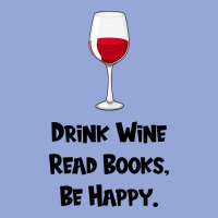 Drink Wine, Read Books, Be Happy Classic Tee | Teevron