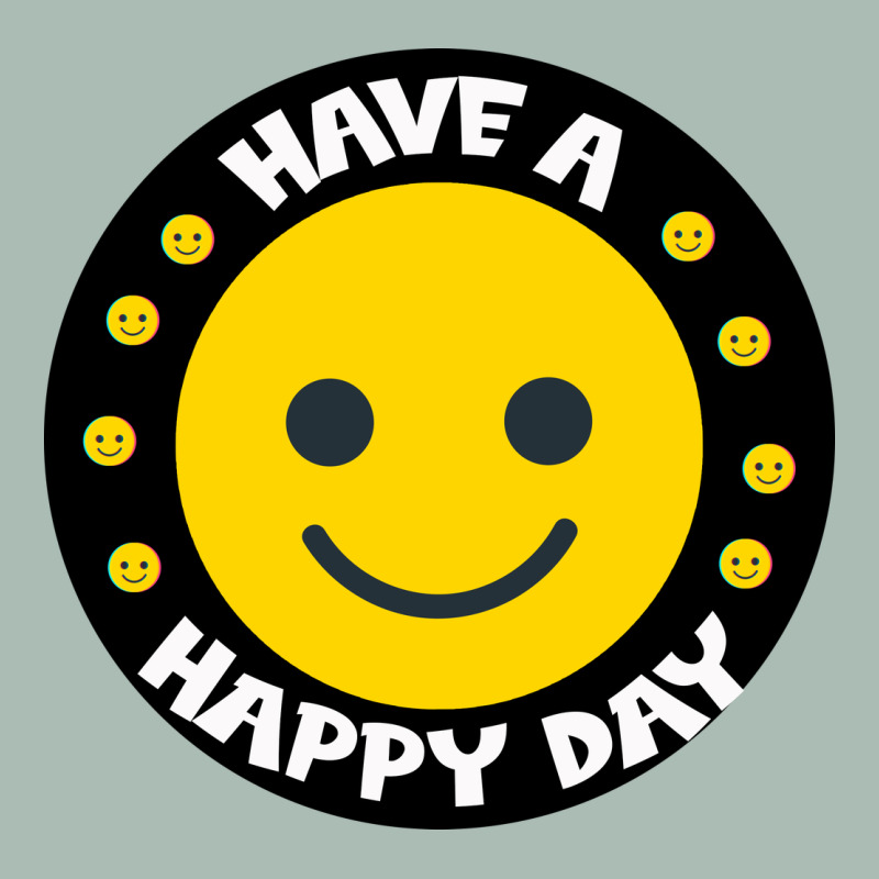 Have A Happy Day Classic Tee by Bettercallsaul | Teevron