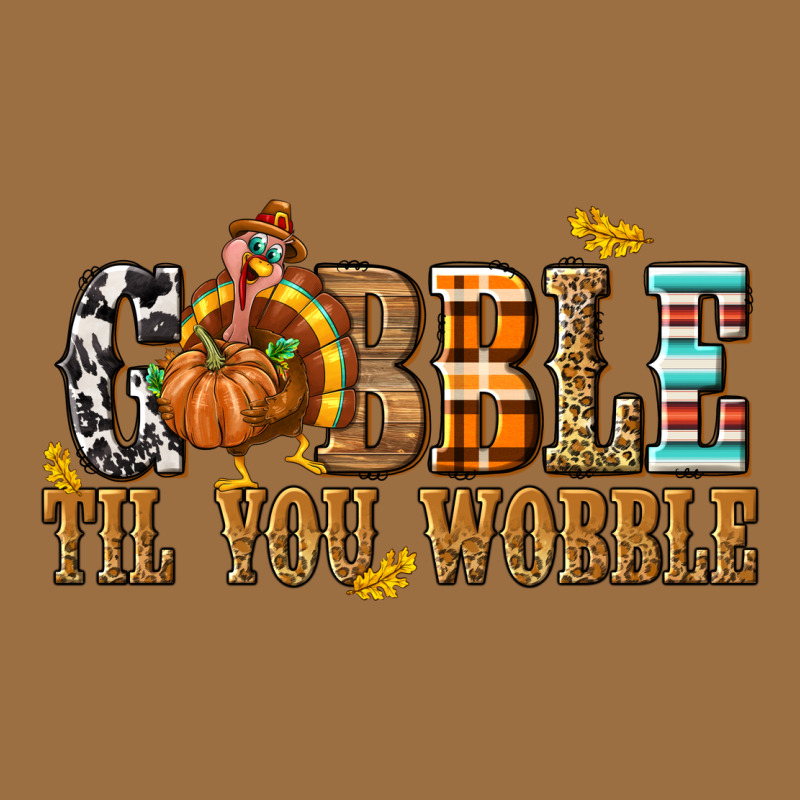 Gobble Til You Wobble With Turkey Vintage Tee by texasbilliewilder | Teevron