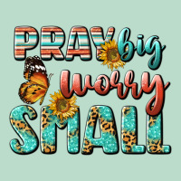 Pray Big Worry Small Premium Hoodie | Teevron