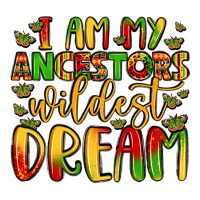 I Am My Ancestors Wildest Dream Premium Tee | Teevron