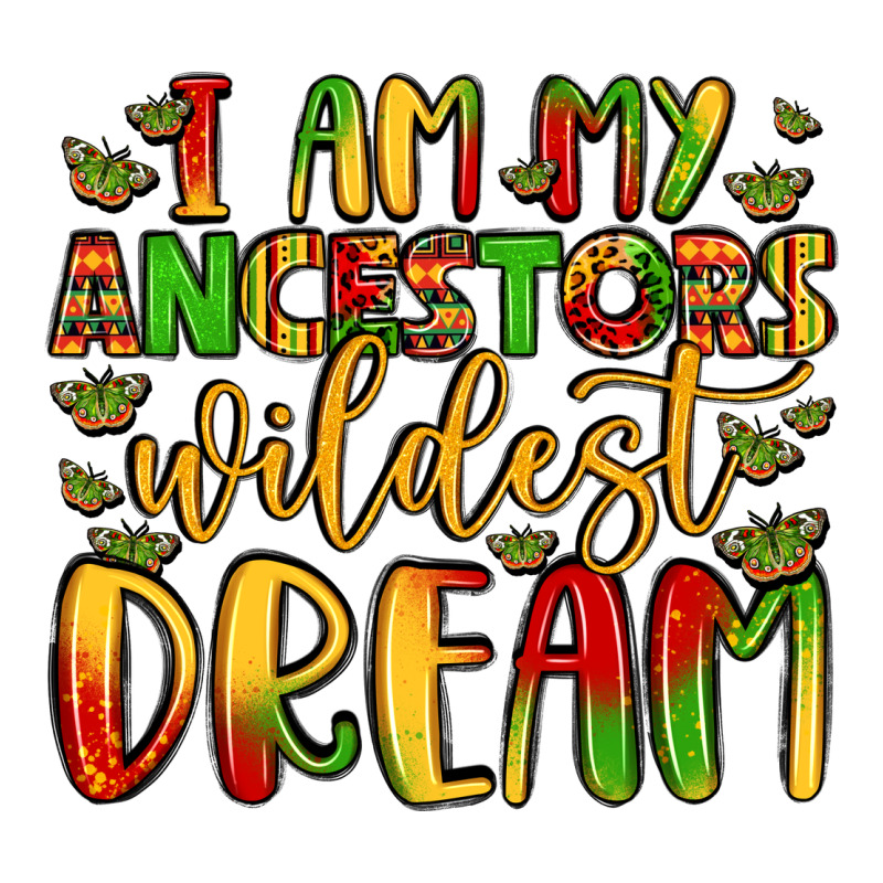 I Am My Ancestors Wildest Dream Premium Tee by LillyAllenDesigns | Teevron