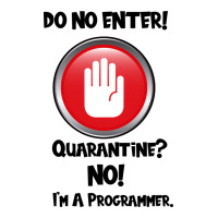 I'm Not In Quarantine I'm A Programmer | Teevron