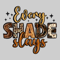 Every Shade Slays Premium Tee | Teevron