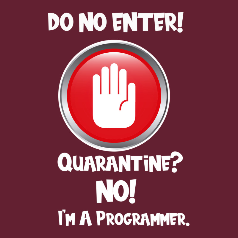 I'm Not In Quarantine I'm A Programmer Classic Tee by Bettercallsaul | Teevron