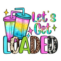 let's get loaded | Teevron