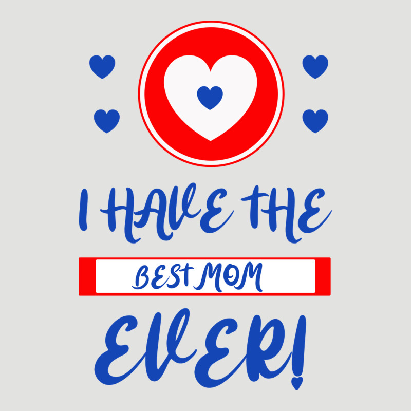 I Have The Best Mom Ever Classic Tee by Bettercallsaul | Teevron