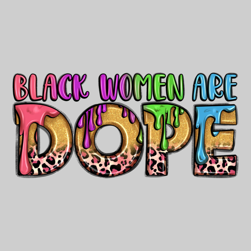 Black Women Are Dope Premium Tee by LillyAllenDesigns | Teevron