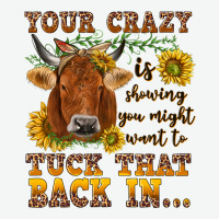 Your Crazy Is Showing Urban Heavy Tee | Teevron