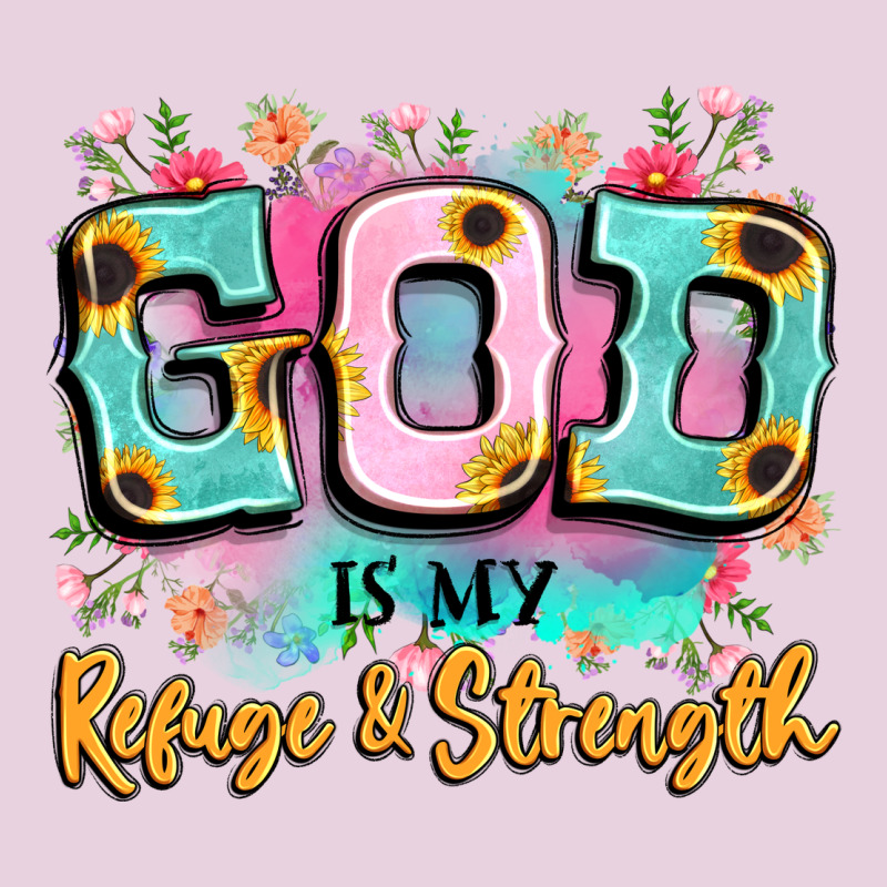 God Is My Refuge And Strength Ladies Tee by LillyAllenDesigns | Teevron
