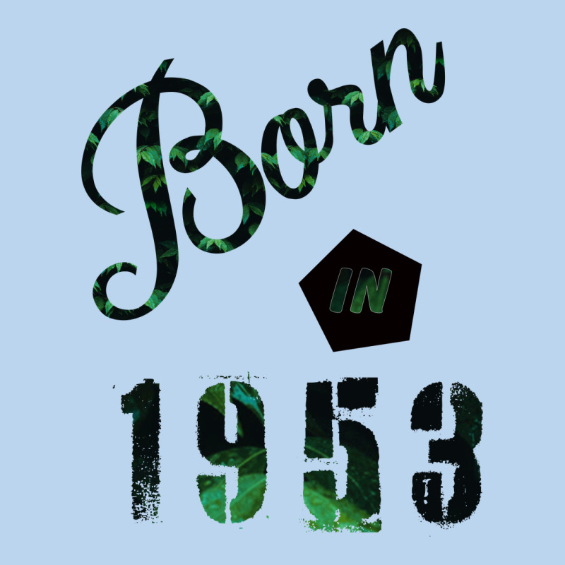 Born In 1953 Classic Tee by Bettercallsaul | Teevron