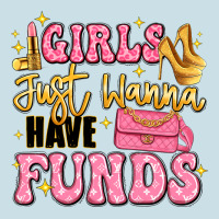 Girls Just Wanna Have Funds Ladies Tee | Teevron