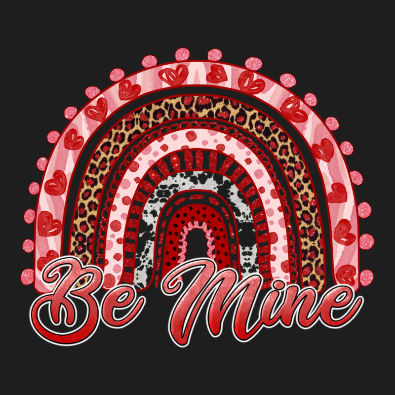 Be Mine Valentines Day Rainbow Classic Tee by RanaPortraitStore | Teevron