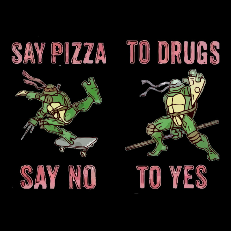 Say Pizza To Drugs Say No To Yes Long Sleeve Tee by tuanDangUi | Teevron