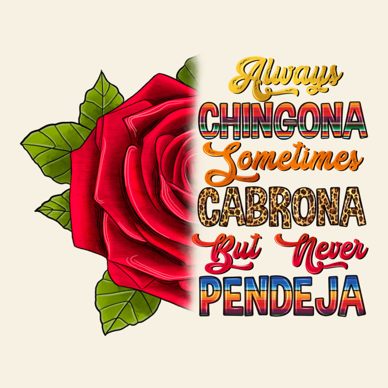 Always Chingona Sometimes Cabrona But Never Pendej Vintage Tee by RanaPortraitStore | Teevron