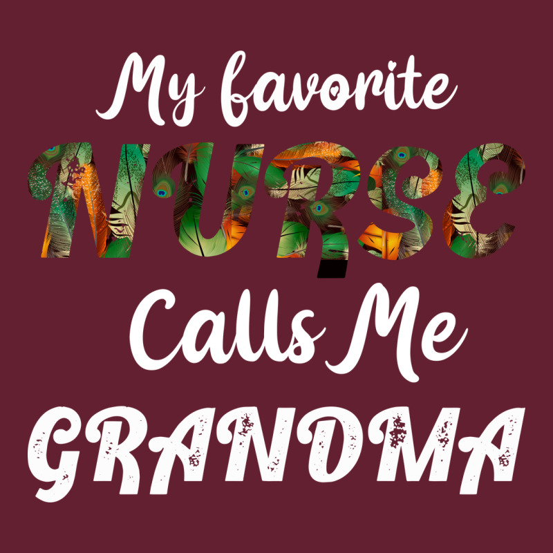 My Favorite Nurse Calls Me Grandma Classic Tee by Bettercallsaul | Teevron