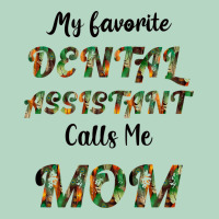 My Favorite Dental Assistant Calls Me Mom Classic Tee | Teevron