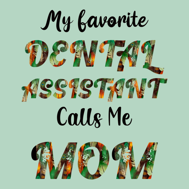 My Favorite Dental Assistant Calls Me Mom Classic Tee by Bettercallsaul | Teevron