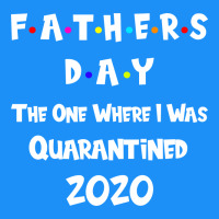 Father S Day The One Where I Was Quarantined 2020 Classic Tee | Teevron
