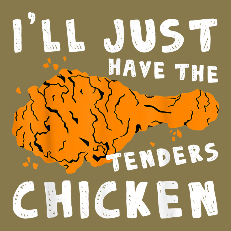 I'll Just Have The Tenders Chicken Fried Chicken T Shirt Premium Hoodie by tuanDangUi | Teevron