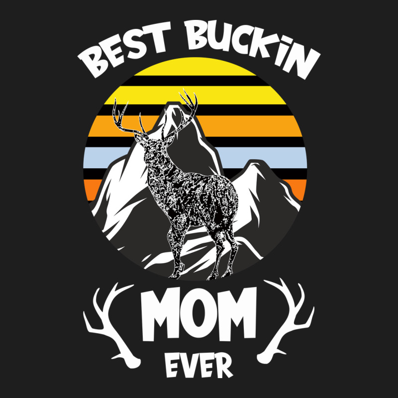 Best Buckin Mom Ever Classic Tee by Bettercallsaul | Teevron